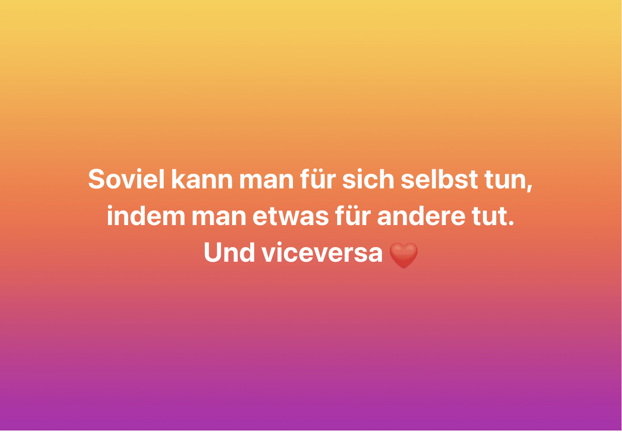 Soviel kann man für sich selbst tun, indem man etwas für andere tut. Und viceversa <3